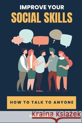 Improve your social skills: How to talk to anyone Darrel Kester 9780944251362