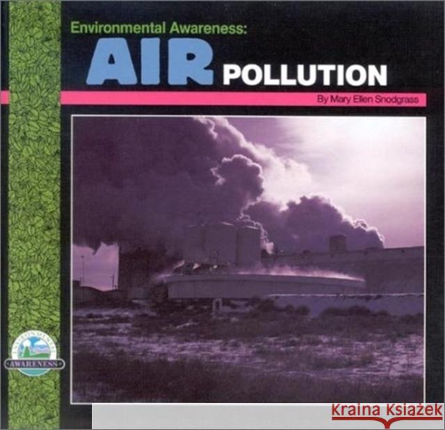 Air Pollution Mary Ellen Snodgrass Jody James Marjorie L. Oelerich 9780944280317