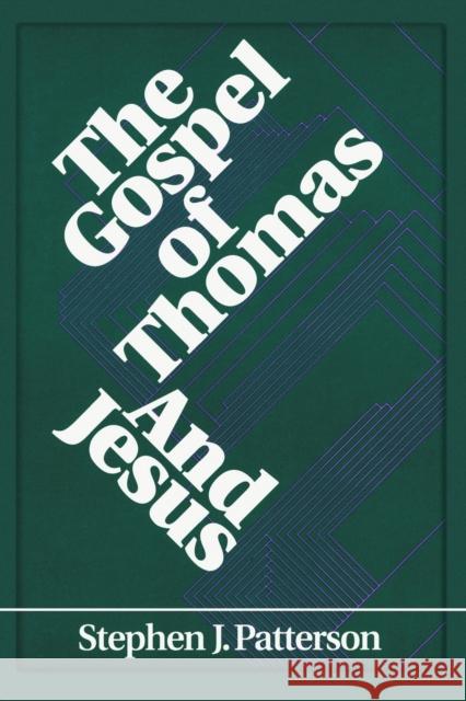 The Gospel of Thomas and Jesus Stephen J. Patterson 9780944344323 Polebridge Press