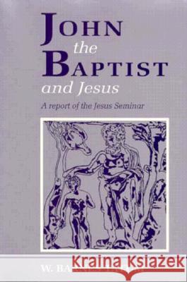 John the Baptist and Jesus: A Report of the Jesus Seminar Tatum, W. Barnes 9780944344422