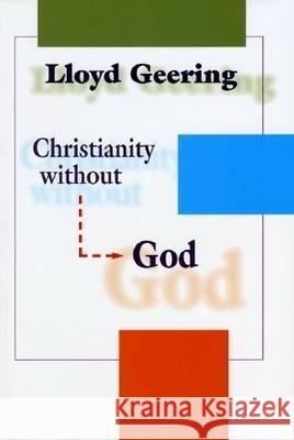 Christianity without God Lloyd George Geering 9780944344927 Polebridge Press