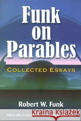 Funk on Parables: Collected Essays Robert W. Funk Bernard Brandon Scott 9780944344996 Polebridge Press