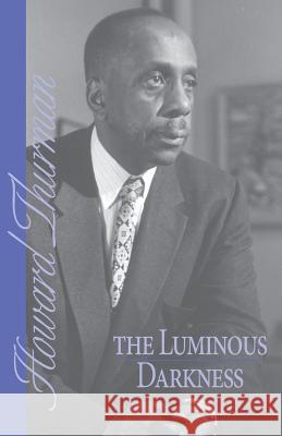 The Luminous Darkness Howard Thurman 9780944350072