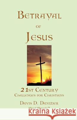 Betrayal of Jesus Davis D. Danizier 9780944363072 Word Wizards