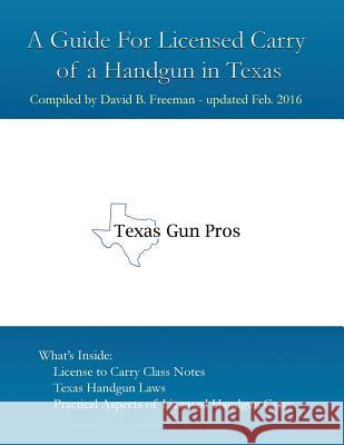 A Guide for Licensed Handgun Carry in Texas David B. Freeman 9780944372265 Nissi Pub.