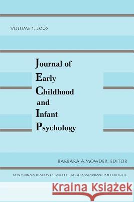 Journal of Early Childhood and Infant Psychology Barbara A. Mowder 9780944473726 Pace University Press