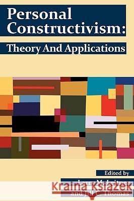 Personal Constructivism: Theory and Applications Larry M. Leitner Jill C. Thomas 9780944473948 Pace University Press