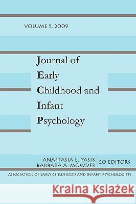 Journal of Early Childhood and Infant Psychology Volume 5 Anastasia E. Yasik Barbara A. Mowder 9780944473979 Pace University Press