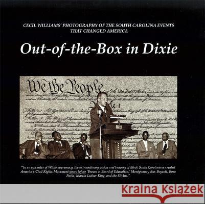 Out-Of-The-Box in Dixie: Cecil Williams' Photography of the South Carolina Events That Changed America  9780944514764 Not Avail