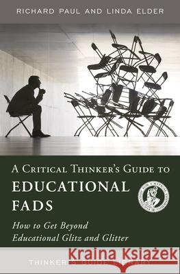 A Critical Thinker's Guide to Educational Fads Elder Linda Elder 9780944583340 Rowman & Littlefield Publishing Group Inc