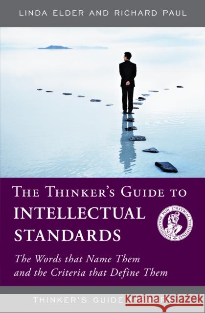 The Thinker's Guide to Intellectual Standards Paul Richard Paul 9780944583395 Rowman & Littlefield Publishing Group Inc