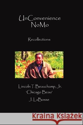 UnConvenience NoMo: Recollections Lincoln T. Beauchamp 9780944602065