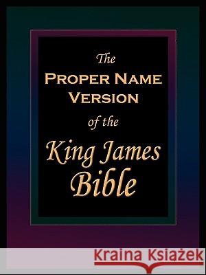The Proper Name Version of the King James Bible Publishers Lr 9780944835081