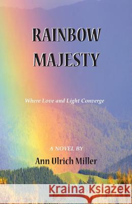 Rainbow Majesty Ann Ulrich Miller 9780944851326 Earth Star Publications