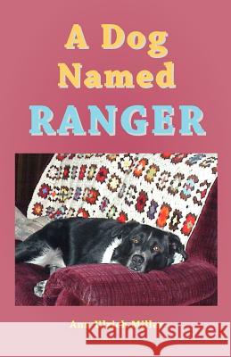 A Dog Named Ranger Ann Ulrich Miller 9780944851340 Earth Star Publications