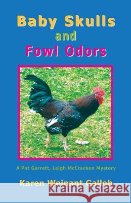 Baby Skulls and Fowl Odors: A Pat Garrett, Leigh McCracken Mystery Karen Weinant Gallob 9780944851388 Earth Star Publications