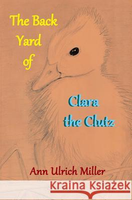 The Back Yard of Clara the Clutz Ann Ulrich Miller 9780944851500 Earth Star Publications