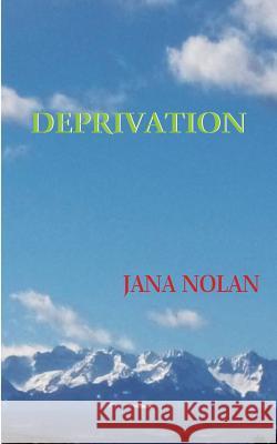 Deprivation Jana Nolan 9780944851548