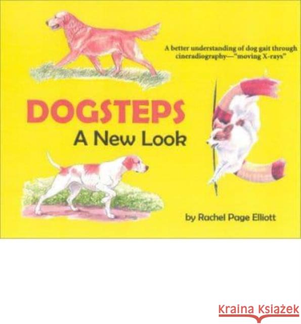 The New Dogsteps: Illustrated Gait at a Glance Rachel Page Elliott 9780944875735