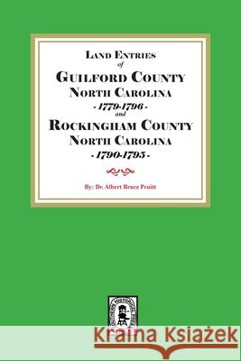 Land Entries of Guilford County, 1779-1796 and Rockingham County, 1790-1795 Albert Bruce Pruitt 9780944992067 Southern Historical Press