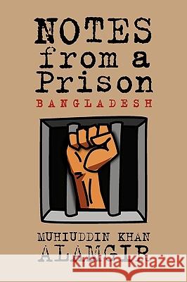 Notes from a Prison: Bangladesh Alamgir, Muhiuddin Khan 9780944997048