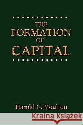 The Formation of Capital Harold Glenn Moulton, Norman G. Kurland 9780944997086