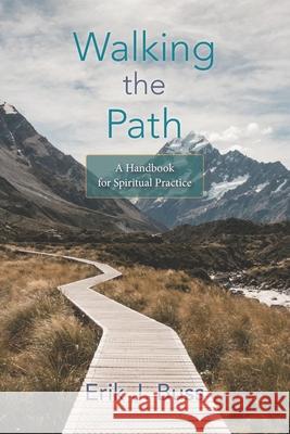 Walking the Path: A handbook for spiritual practice Erik J. Buss 9780945003816