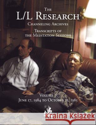 The L/L Research Channeling Archives - Volume 7 Jim McCarty, Don Elkins, Carla L Rueckert 9780945007814 L/L Research