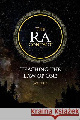 The Ra Contact: Teaching the Law of One: Volume 2 Don Elkins Carla L. Rueckert James Allen McCarty 9780945007982