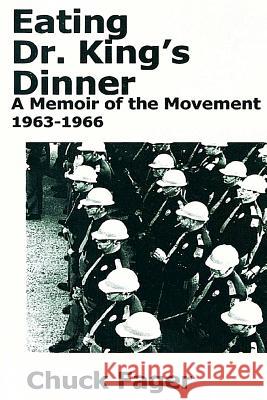 Eating Dr. King's Dinner: A Memoir of the Movement, 1963-1966 Chuck Fager 9780945177241 Kimo Press