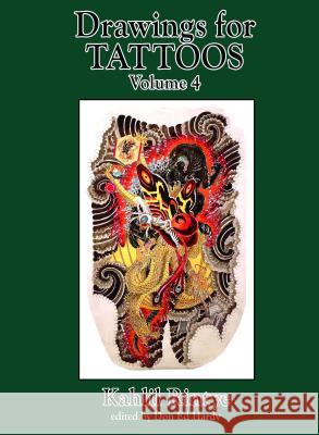 Drawings for Tattoos Volume 4: Kahlil Rintye Don E 9780945367260 Hardy Marks Publications