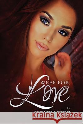 Weep For Love David Kenneth Waldman 9780945522096