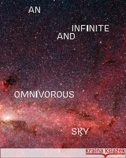 An Infinite and Omnivorous Sky Kendra Paitz 9780945558477