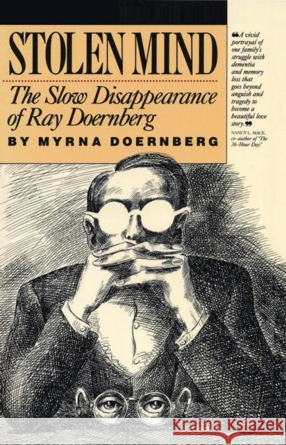 Stolen Mind: The Slow Disappearance of Ray Doernberg Myrna Doernberg Lisa Gwyther 9780945575115