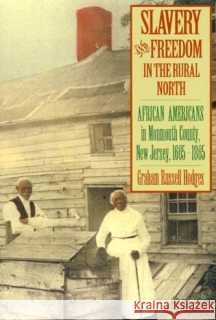 Slavery and Freedom in the Rural North: African Americans in Monmouth County, New Jersey, 1665-1865 Hodges, Graham Russell 9780945612513 Madison House
