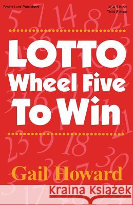 Lotto Wheel Five To Win Howard, Gail 9780945760313 Smart Luck Publishers
