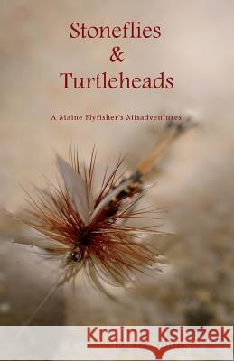 Stoneflies & Turtleheads D. Dauphinee 9780945980506 North Country Press