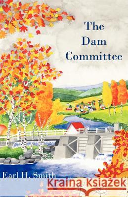 The Dam Committee Earl H. Smith 9780945980964