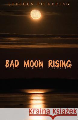 Bad Moon Rising Stephen Pickering 9780945980988 North Country Press