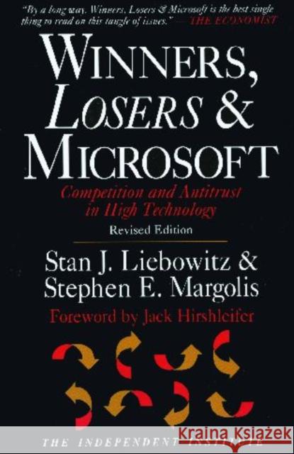 Winners, Losers & Microsoft: Competition and Antitrust in High Technology Liebowitz, Stan J. 9780945999843 Independent Institute