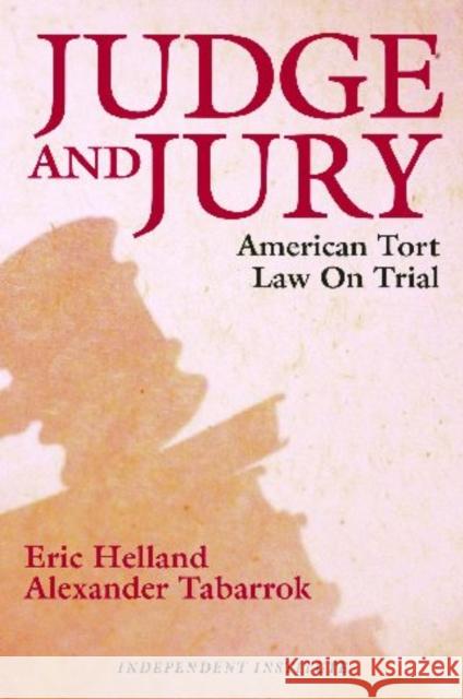 Judge and Jury: American Tort Law on Trial Helland, Eric 9780945999997 Independent Institute