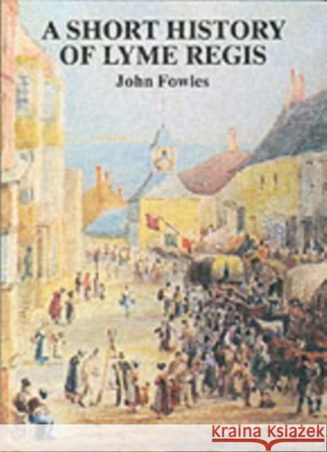 A Short History of Lyme Regis John Fowles 9780946159932 The Dovecote Press