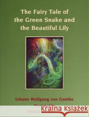 The Fairy Tale of the Green Snake and the Beautiful Lily Johann Wolfgang von Goethe, Tom Raines, David Newbatt, Thomas Carlyle 9780946206582