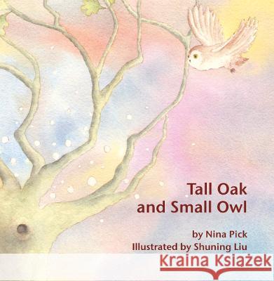 Tall Oak and Small Owl Nina Pick Shuning Liu 9780946206940 Wynstones Press