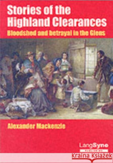 Stories of the Highland Clearances Alexander Mackenzie 9780946264681 Lang Syne Publishers Ltd