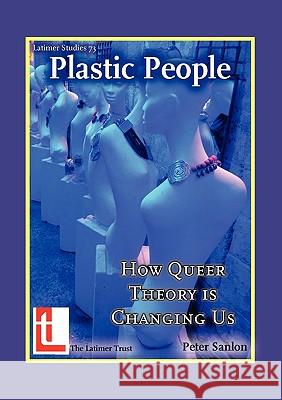 Plastic People: How Queer Theory Is Changing Us Peter Sanlon 9780946307838