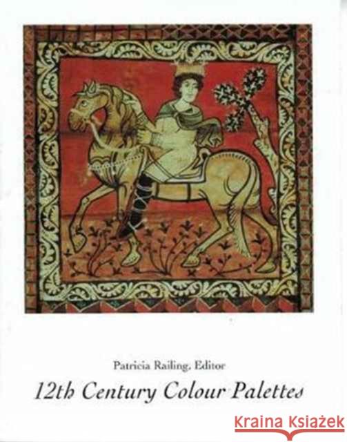 12th Century Colour Palettes Patricia Railing 9780946311231 Artists Bookworks