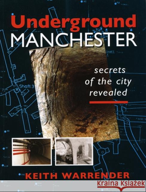 Underground Manchester: Secrets of the City Revealed Keith Warrender 9780946361410 Willow Publishing,Timperley