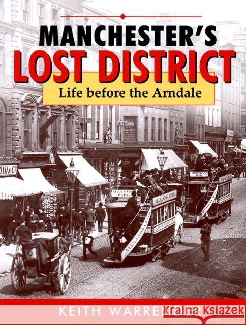 manchester's lost district: life before the arndale Keith Warrender 9780946361472 Willow Publishing,Timperley