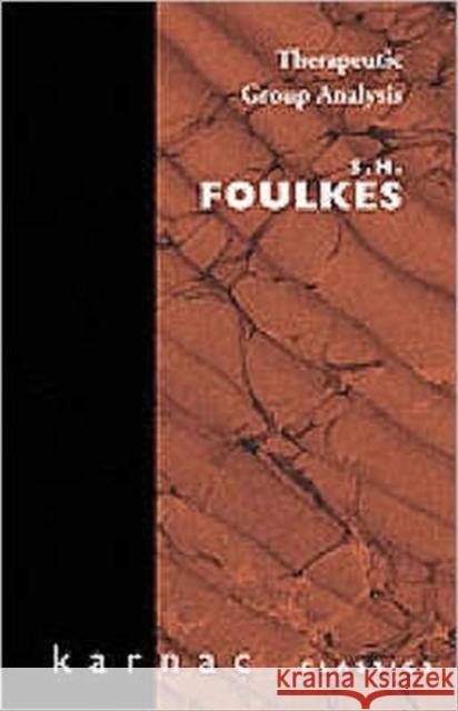 Therapeutic Group Analysis S. H. Foulkes 9780946439096 KARNAC BOOKS
